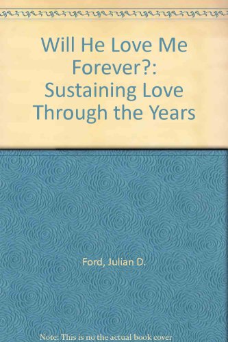 Stock image for Will He Love Me Forever? : Sustaining Love Through the Years for sale by Better World Books