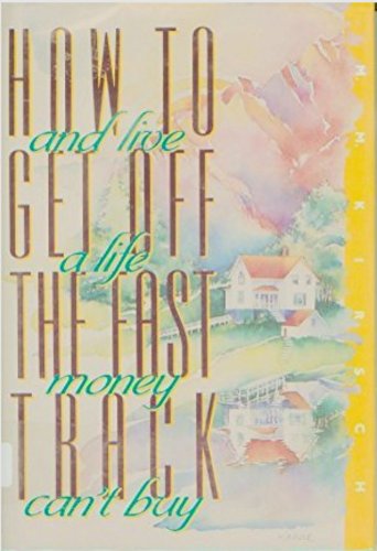 Stock image for How to Get off the Fast Track: And Live a Life Money Can't Buy for sale by BOOK'EM, LLC
