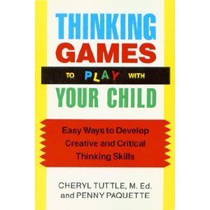 Stock image for Thinking Games to Play with Your Child : Easy Ways to Develop Creative and Critical Thinking Skills for sale by Better World Books: West