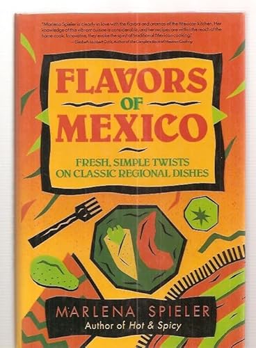 Stock image for Flavors of Mexico: Fresh, Simple Twists on Classic Regional Dishes for sale by Front Cover Books