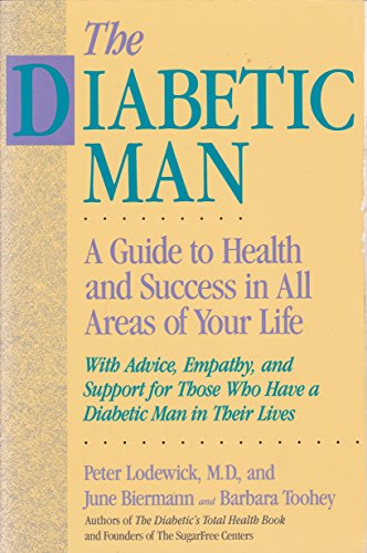 Stock image for The Diabetic Man: A Guide to Health and Success in All Areas of Your Life : With Advice, Empathy, and Support for Those Who Have a Diabetic Man in T for sale by Half Price Books Inc.