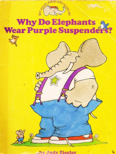 Stock image for Why Do Elephants Wear Purple Suspenders? (My First Jokes and Riddles) for sale by Wonder Book
