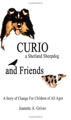 Stock image for CURIO: A Shetland Sheepdog and Friends--A Story of Change for Children of All Ages for sale by SecondSale