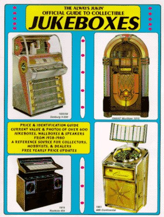 Always Jukin: Official Guide to Collectible Jukeboxes (9780929953014) by Baute, Michael; Baute, Mike; Baute, Michael F.