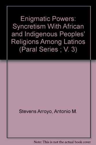 Imagen de archivo de Enigmatic Powers: Syncretism With African and Indigenous Peoples' Religions Among Latinos (Paral Series ; V. 3) a la venta por HPB Inc.