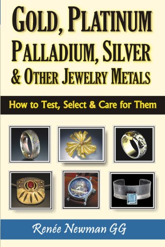 9780929975474: Gold, Platinum, Palladium, Silver & Other Jewelry Metals: How to Test, Select & Care for Them