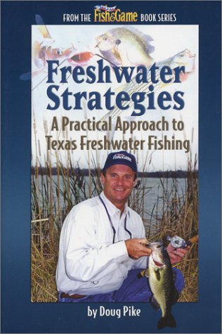 Stock image for Freshwater Strategies A Practical Approach to Texas Freshwater Fishing for sale by Better World Books