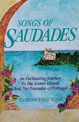 Beispielbild fr Songs of Saudades: An Enchanting Journey to the Azores Islands and the Pousadas of Portugal zum Verkauf von ThriftBooks-Dallas