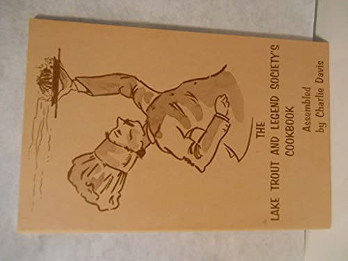 Beispielbild fr The Lake Trout and Legend Society's Cookbook zum Verkauf von G.J. Askins Bookseller