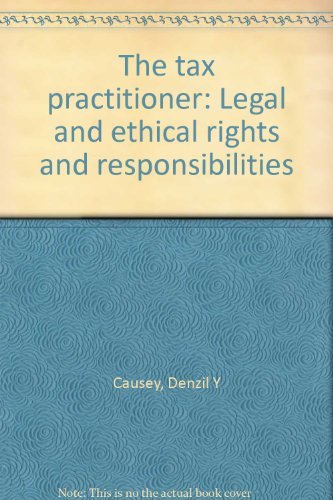 The tax practitioner: Legal and ethical rights and responsibilities (9780930001001) by Causey, Denzil Y