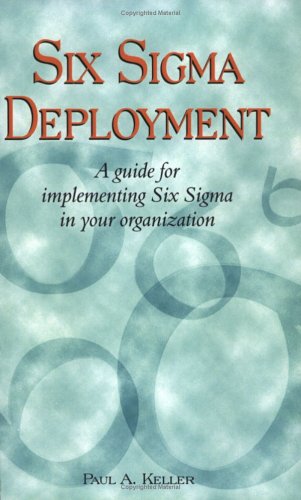 Beispielbild fr Six Sigma Deployment : A Guide for Implementing Six Sigma in Your Organization zum Verkauf von Wonder Book