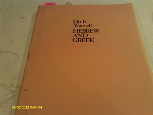 Do it Yourself: Hebrew and Greek: Everybody's Guide to the Language Tools