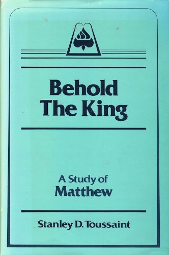9780930014391: Title: Behold the King A study of Matthew