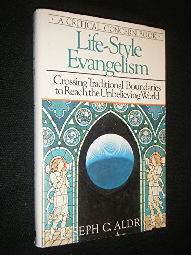 Imagen de archivo de Life-Style Evangelism: Crossing Traditional Boundaries to Reach the Unbelieving World a la venta por Gulf Coast Books