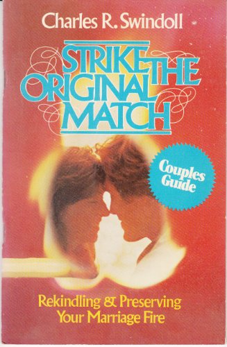 Imagen de archivo de Strike the Original Match : Rekindle the Fire in Your Marriage and Keep It Burning a la venta por Better World Books