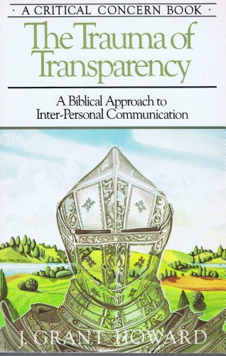 Stock image for The Trauma of Transparency: A Biblical Approach to Inter-Personal Communication (A Critical Concern Book) for sale by Wonder Book