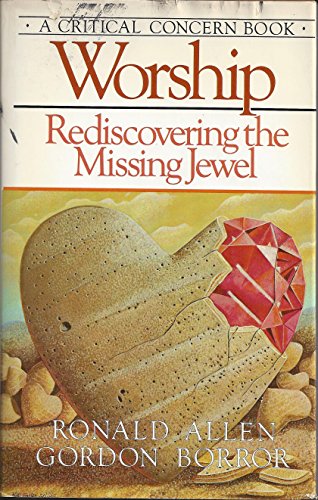 Imagen de archivo de Worship : Rediscovering the Missing Jewel a la venta por Better World Books