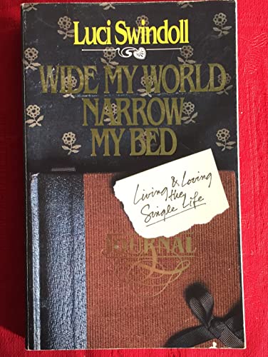 Imagen de archivo de Wide My World, Narrow My Bed: Living and Loving the Single Life a la venta por Gulf Coast Books