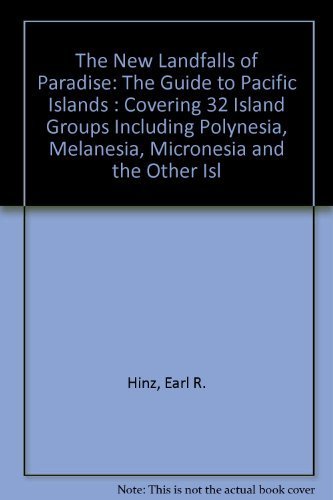9780930030131: The New Landfalls of Paradise: The Guide to Pacific Islands : Covering 32 Island Groups Including Polynesia, Melanesia, Micronesia and the Other Isl [Lingua Inglese]