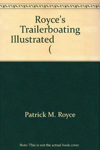 Beispielbild fr Royce's TrailerBoating Illustrated Series 1: Planing Hulls - Trailers - Seamanship zum Verkauf von Xochi's Bookstore & Gallery