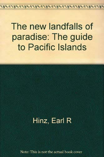 The new landfalls of paradise: The guide to Pacific Islands (9780930030469) by Earl R Hinz