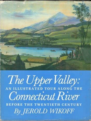 9780930031015: The upper valley: An illustrated tour along the Connecticut River before the twentieth century