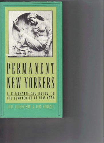Imagen de archivo de Permanent New Yorkers: A Biographical Guide to the Cemeteries of New York a la venta por ThriftBooks-Dallas