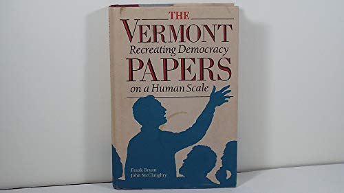 9780930031190: Title: The Vermont papers Recreating democracy on a human
