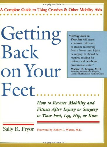 Stock image for Getting Back on Your Feet: How to Recover Mobility and Fitness After Injury or Surgery to Your Foot, Leg, Hip, or Knee for sale by Hippo Books