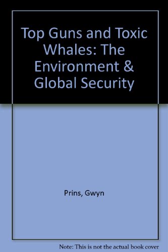 Beispielbild fr Top Guns and Toxic Whales: The Environment & Global Security [Jul 01, 1991] P. zum Verkauf von Sperry Books