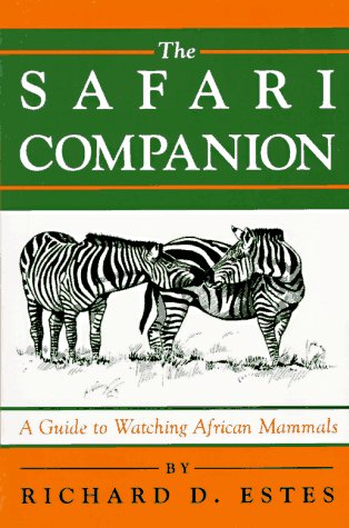 Beispielbild fr The Safari Companion: A Guide to Watching African Mammals: Including Hoofed Mammals, Carnivores, and Primates zum Verkauf von ThriftBooks-Dallas