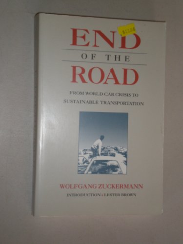 Beispielbild fr End of the Road: From World Car Crisis to Sustainable Transportation zum Verkauf von Kennys Bookshop and Art Galleries Ltd.
