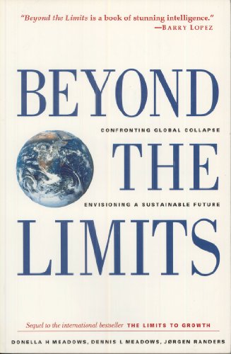 Beyond the Limits: Confronting Global Collapse, Envisioning a Sustainable Future (9780930031626) by Meadows, Donella H.; Meadows, Dennis L.; Randers, Jorgen