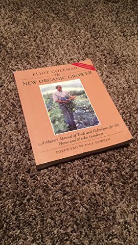 Beispielbild fr The New Organic Grower: Master's Manual of Tools and Techniques for the Home and Market Gardener (A Gardener's Supply Book) zum Verkauf von WorldofBooks