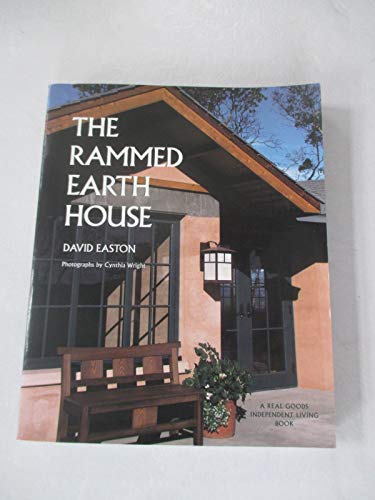 9780930031794: The Rammed Earth House: Rediscovering the Most Ancient Building Material (Real Goods independent living books)