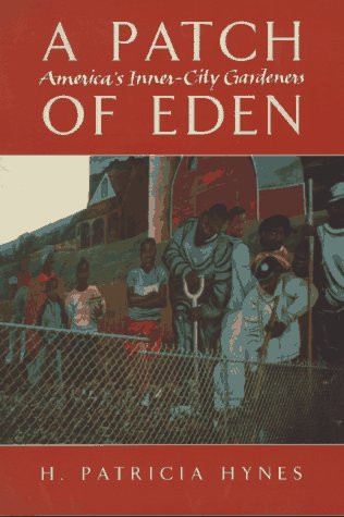 Beispielbild fr A Patch of Eden: America's Inner-City Gardeners zum Verkauf von Wonder Book