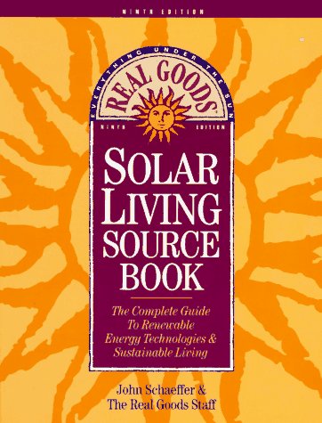 Stock image for The Real Goods Solar Living Sourcebook: The Complete Guide to Renewable Energy Techologies and Sustainable Living (9th ed) for sale by SecondSale