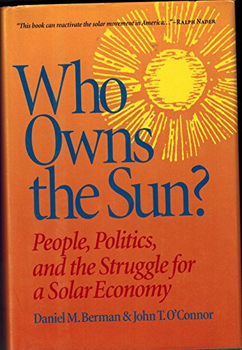 Stock image for Who Owns the Sun?: People, Politics, and the Struggle for a Solar Eco for sale by Hawking Books
