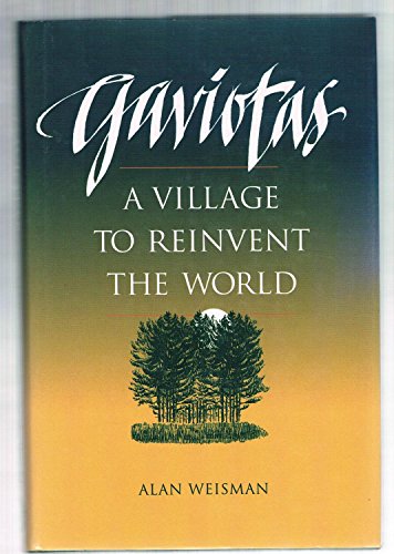 Gaviotas: A Village to Reinvent the World (9780930031954) by Weisman, Alan