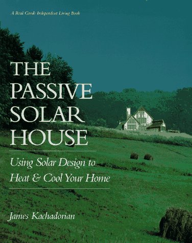 Imagen de archivo de The Passive Solar House: Using Solar Design to Heat and Cool Your Home (Real Goods Independent Living Book) a la venta por Sarah Zaluckyj