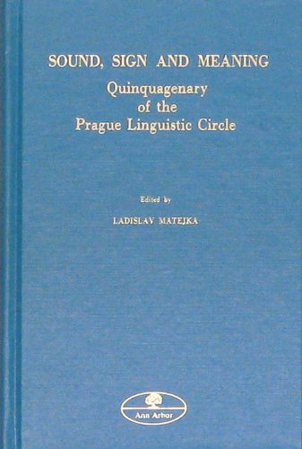 Stock image for Sound, Sign & Meaning: Quinquagenary as the Prague Linguistic Circle for sale by HPB-Red