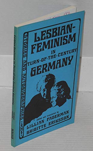 Stock image for Lesbian-Feminism in Turn-of-the-Century Germany (Stories and Autobiographies) for sale by Glands of Destiny First Edition Books