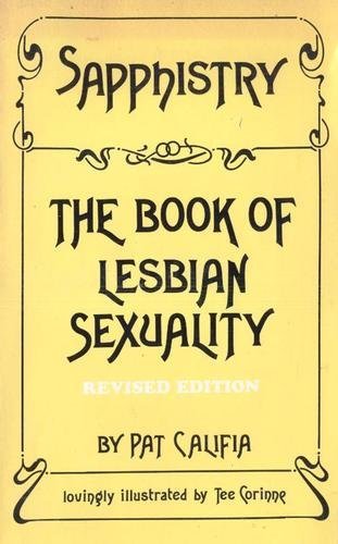 Sapphistry: The book of lesbian sexuality (9780930044145) by Califia-Rice, Patrick