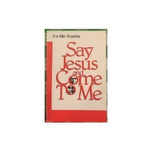Imagen de archivo de Say Jesus and Come to Me a la venta por Zoom Books Company