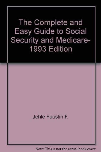 9780930045111: The Complete and Easy Guide to Social Security and Medicare, 1993 Edition