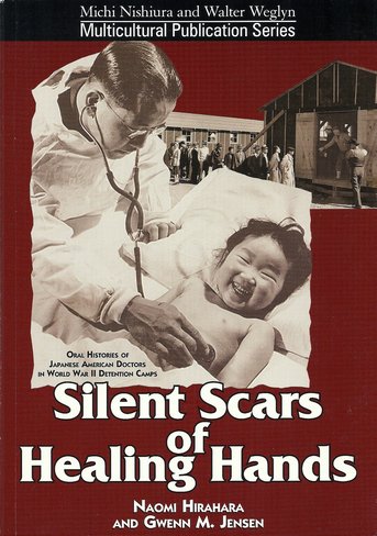 Stock image for Silent Scars of Healing Hands : Oral Histories of Japanese American Doctors in World War II Detention Camps for sale by Books From California