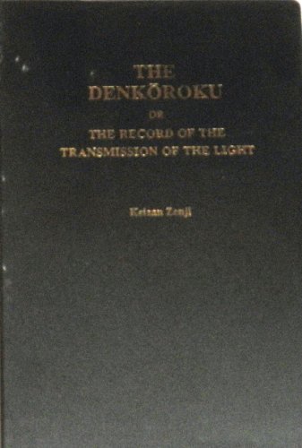 The Denkōroku, or, The Record of the Transmission of the Light