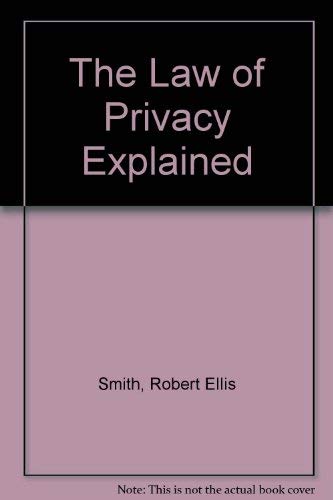 9780930072100: The Law of Privacy Explained