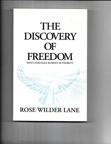 Imagen de archivo de The Discovery of Freedom: Man's Struggle Against Authority a la venta por Wonder Book