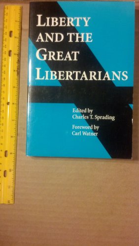 Beispielbild fr Liberty and the Great Libertarians: An Anthology of Liberty, a Handbook of Freedom zum Verkauf von HPB-Red